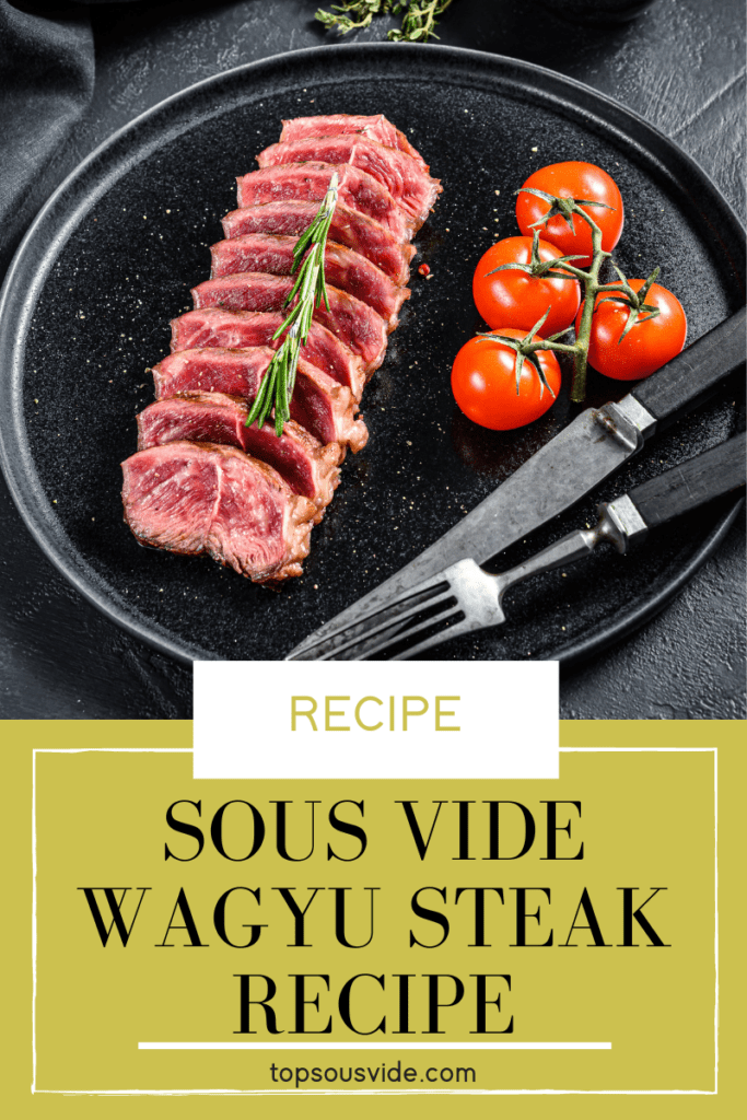 Sous Vide Wagyu Steak Recipe