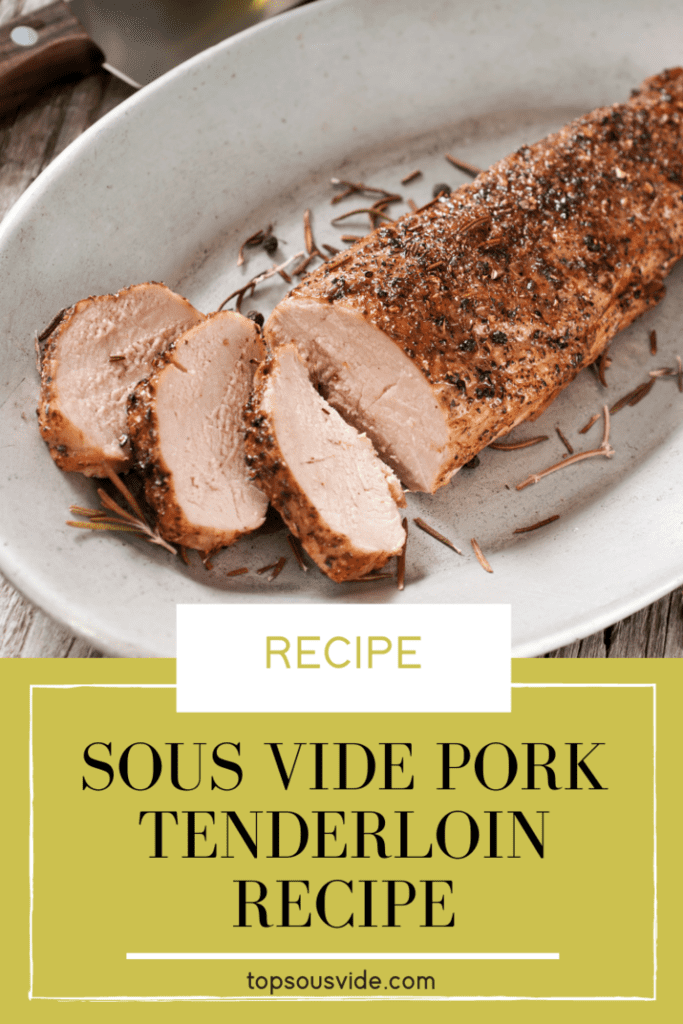 Sous Vide Pork Tenderloin Recipe Top Sous Vide