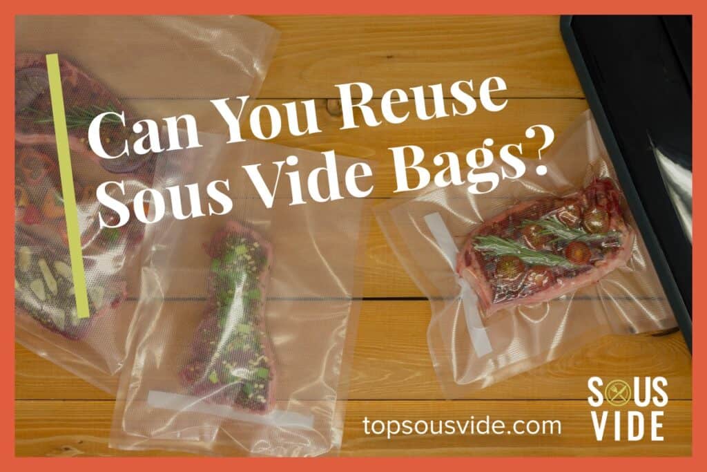 Can You Reuse Sous Vide Bags?