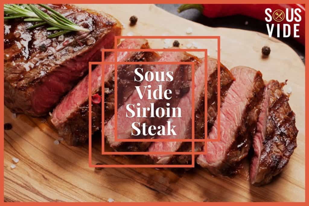 Sous Vide Sirloin Steak Recipe