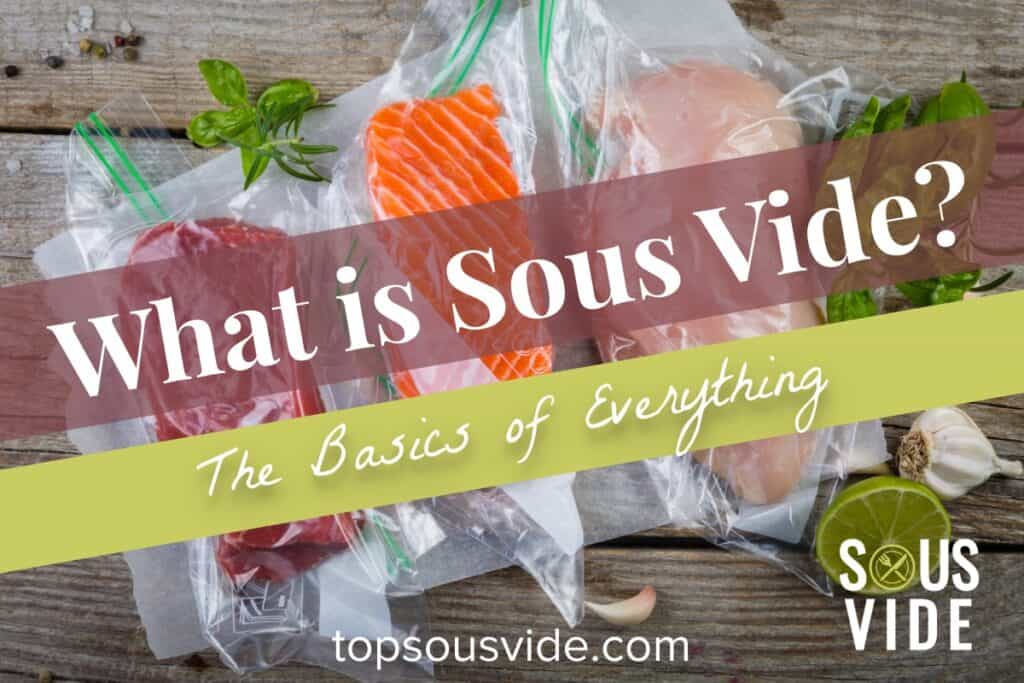 What is Sous Vide Cooking? Everything You Need to Know